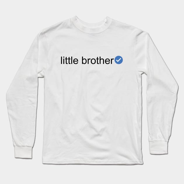 Verified Little Brother (Black Text) Long Sleeve T-Shirt by inotyler